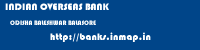 INDIAN OVERSEAS BANK  ODISHA BALESHWAR BALASORE   banks information 